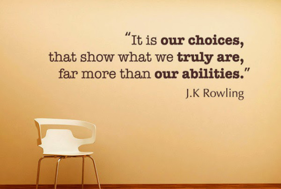 our choices define us