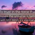 2206025-Marianne-Williamson-Quote-To-trust-in-the-force-that-moves-the